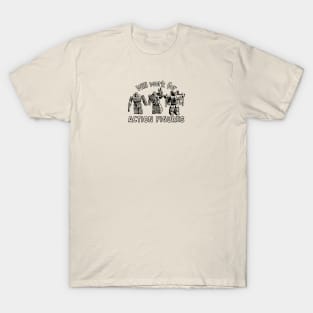 Will work for action figures T-Shirt